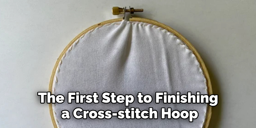 The First Step to Finishing a Cross-stitch Hoop