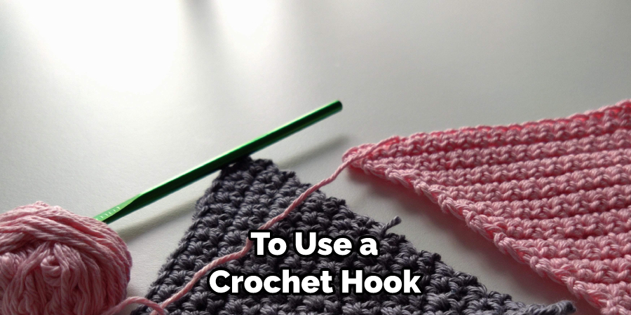  To Use a Crochet Hook