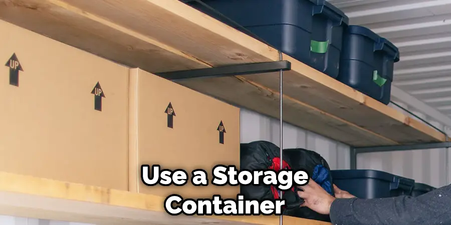 Use a Storage Container