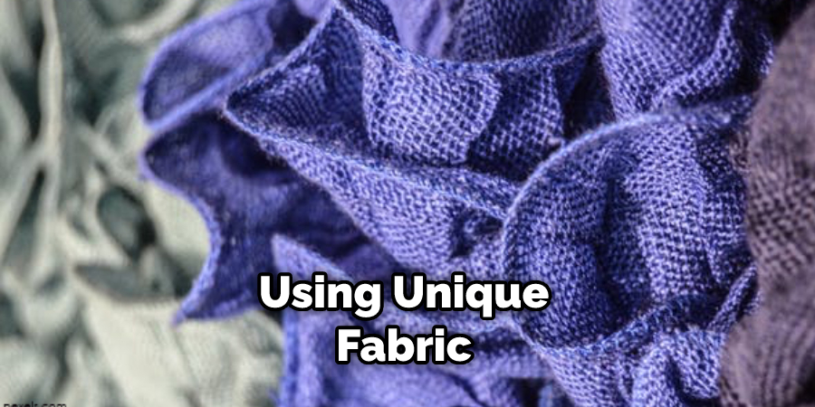 Using Unique Fabric