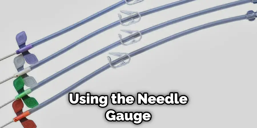 Using the Needle Gauge