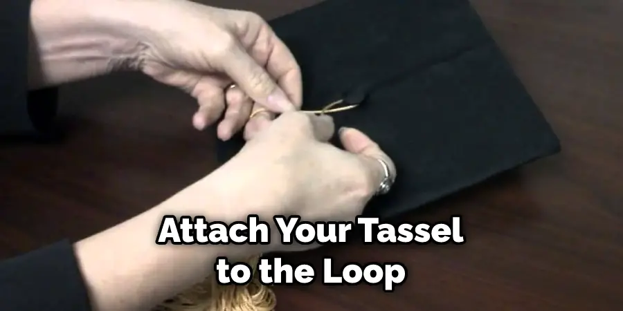 Attach Your Tassel to the Loop