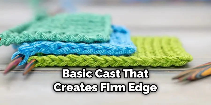 Basic Cast That Creates Firm Edge