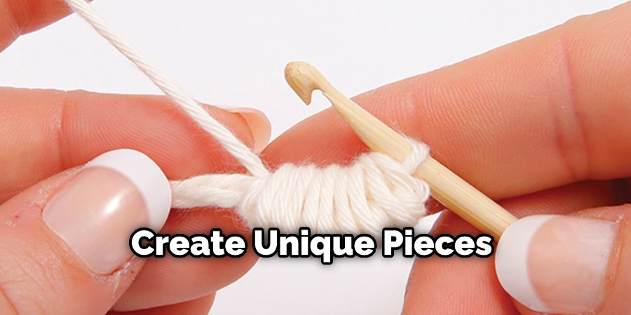 Create Unique Pieces 