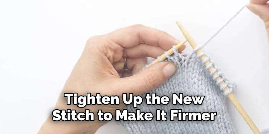 Tighten Up the New
Stitch to Make It Firmer