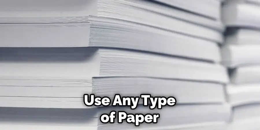 Use Any Type of Paper