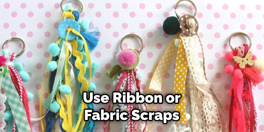 Use Ribbon or Fabric Scraps