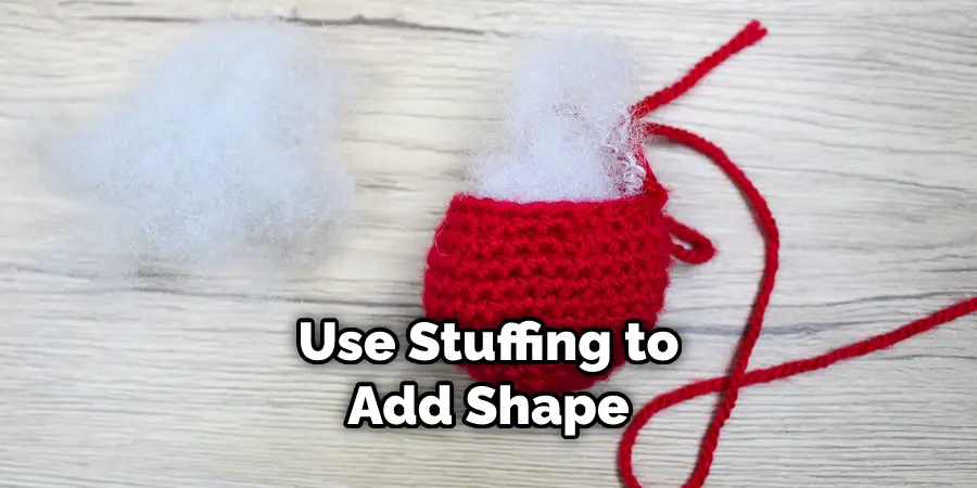 Use Stuffing to Add Shape
