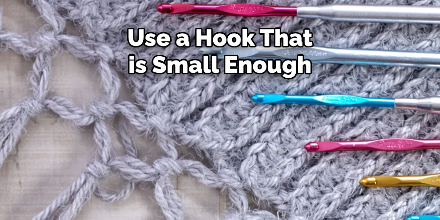 Use a Hook That is Small Enough