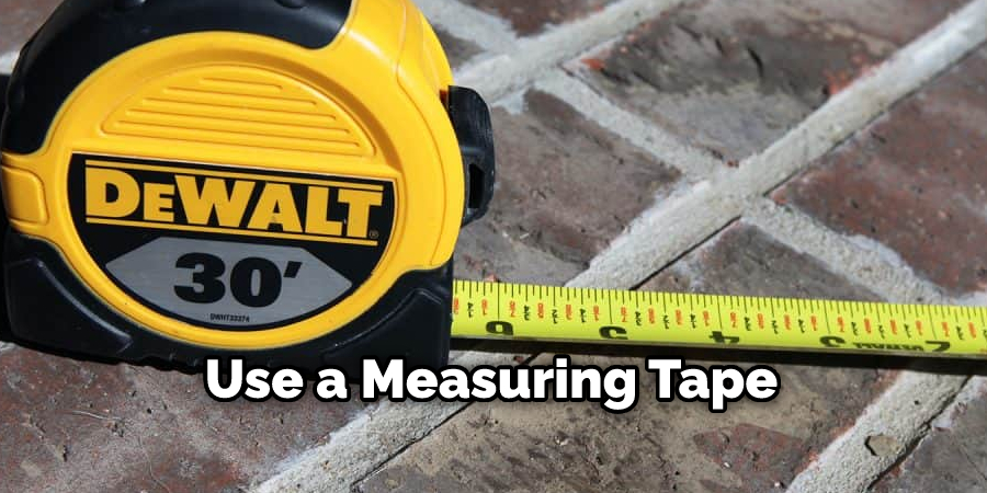 Use a Measuring Tape