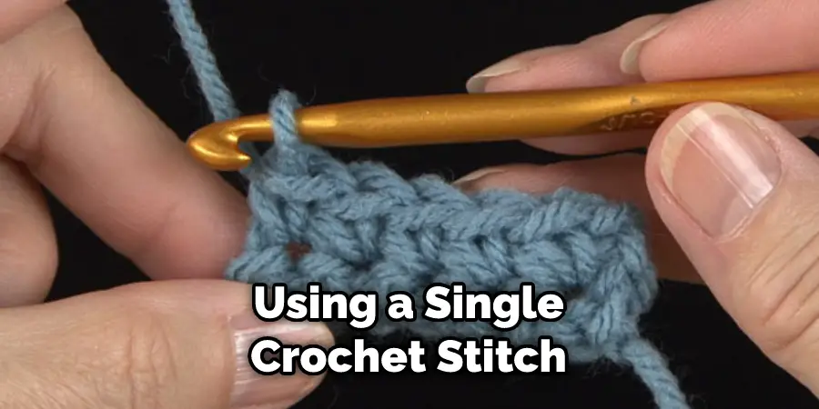 Using a Single Crochet Stitch