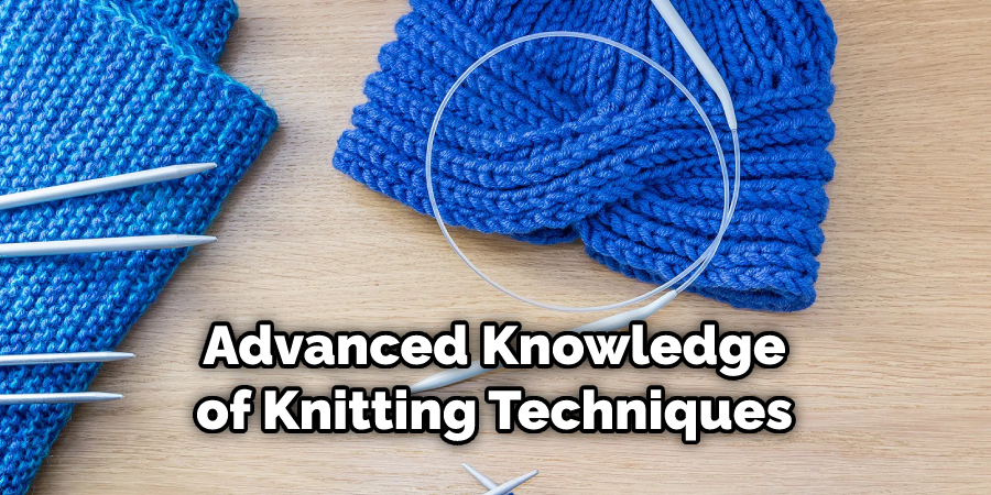 Advanced Knowledge of Knitting Techniques