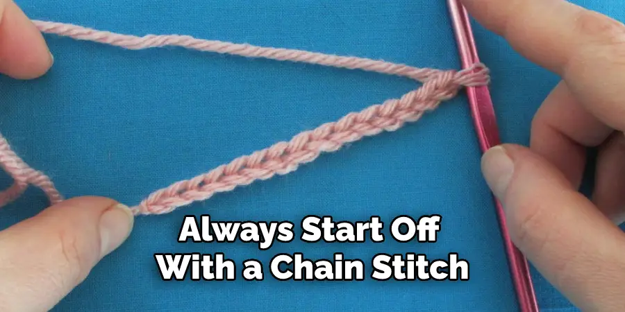 Always Start Off With a Chain Stitch