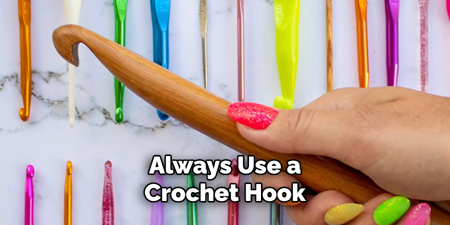 Always Use a Crochet Hook