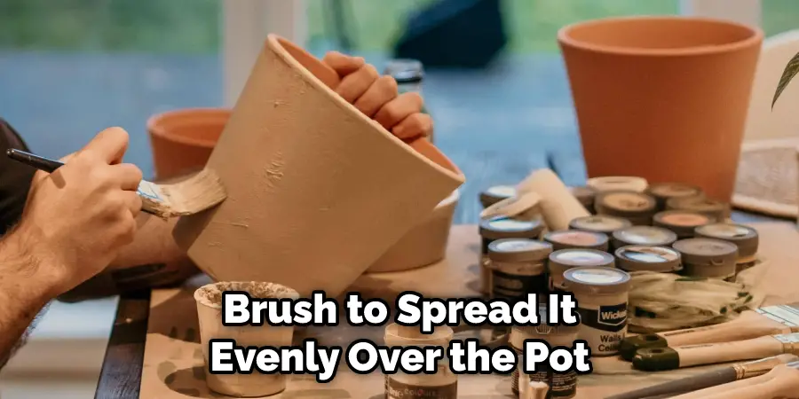 Brush to Spread It Evenly Over the Pot