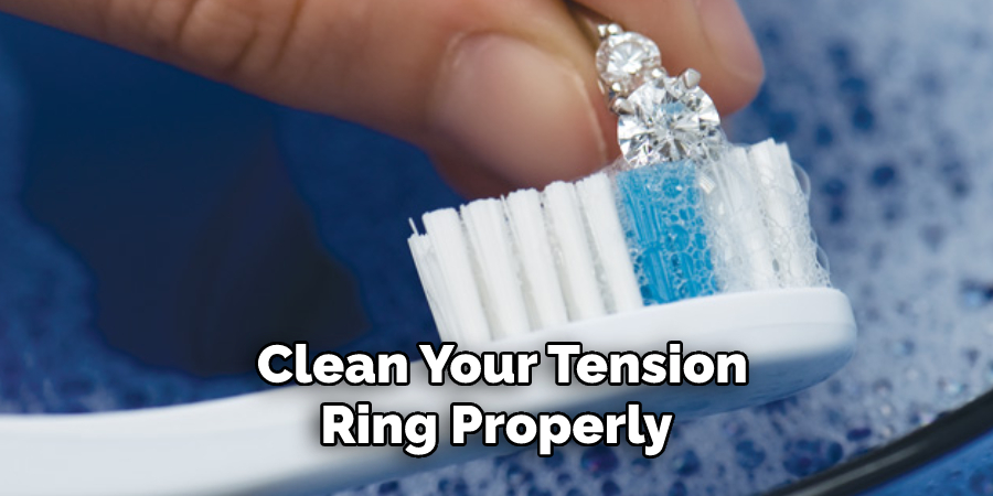  Clean Your Tension Ring Properly