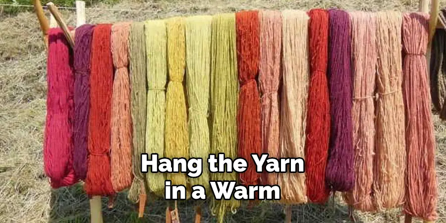 Hang the Yarn in a Warm