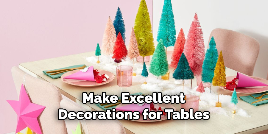Make Excellent
Decorations for Tables