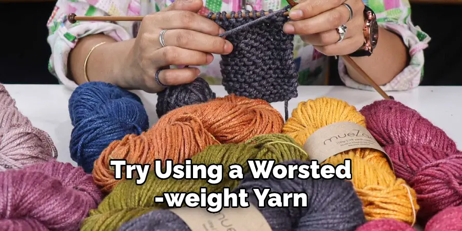Try Using a Worsted-weight Yarn