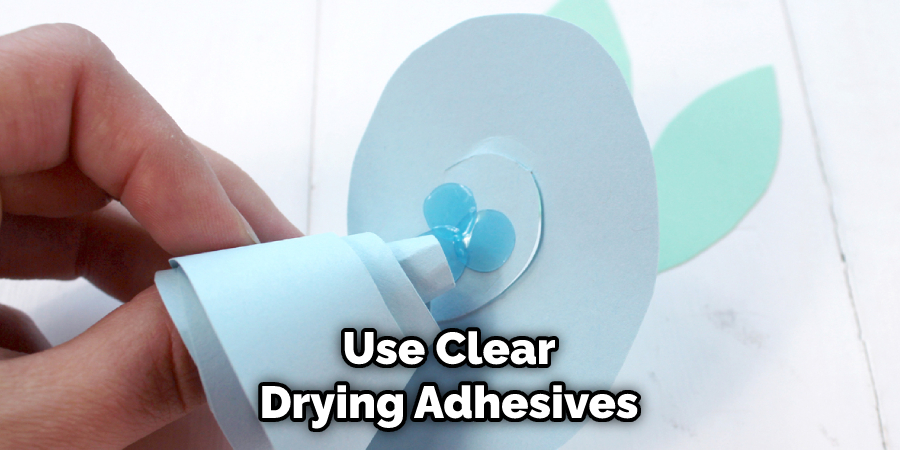 Use Clear Drying Adhesives