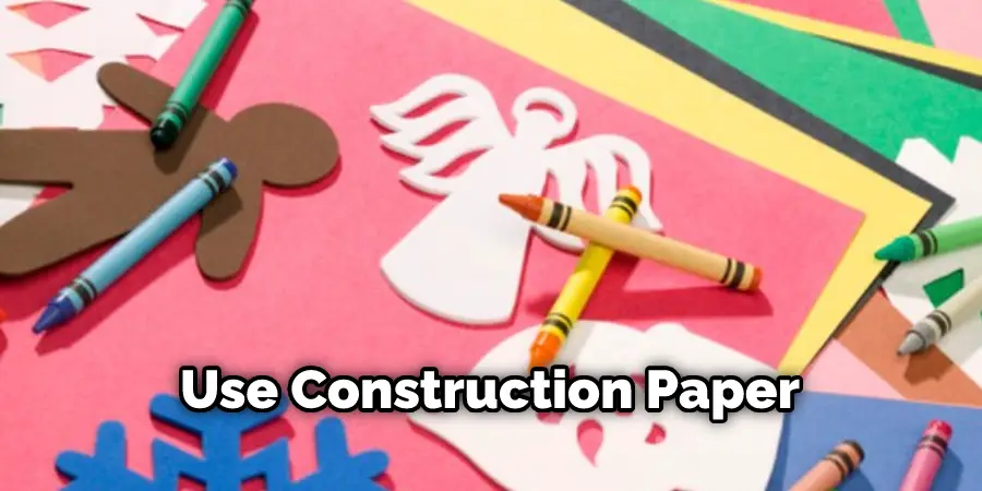 Use Construction Paper