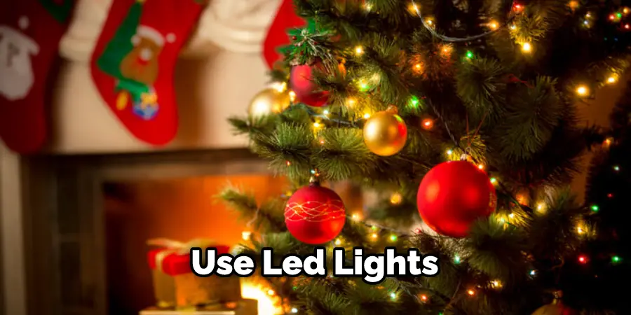 Use Led Lights  