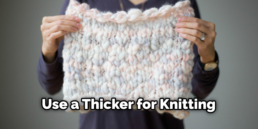 Use a Thicker for Knitting