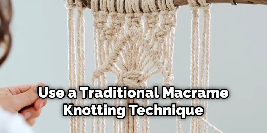 Use a Traditional Macrame Knotting Technique