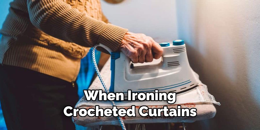 When Ironing Crocheted Curtains