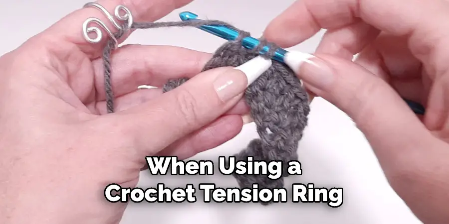 When Using a Crochet Tension Ring