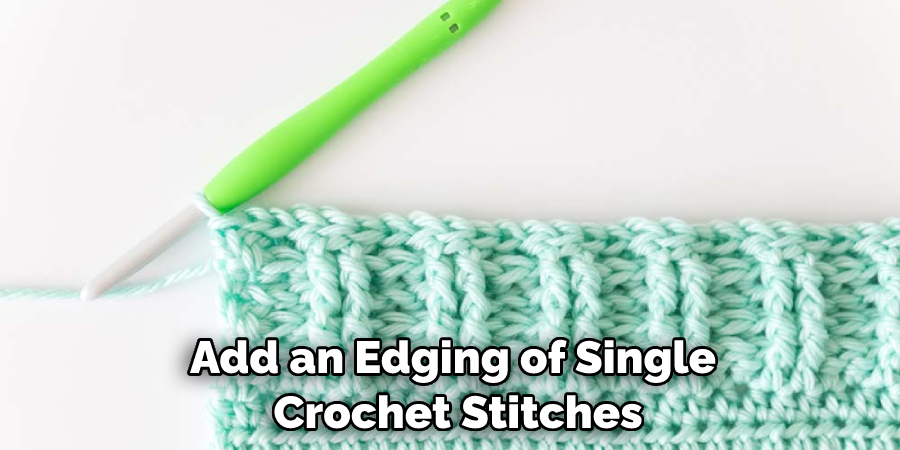 Add an Edging of Single Crochet Stitches