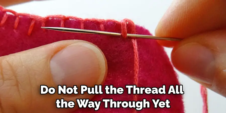 Do Not Pull the Thread All the Way Through Yet