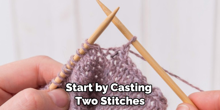 Start by Casting Two Stitches