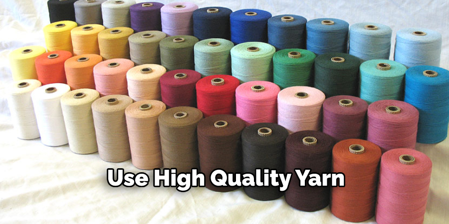 Use High Quality Yarn