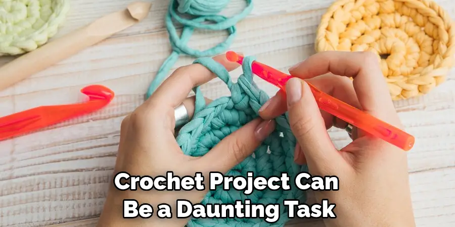 Crochet Project Can Be a Daunting Task