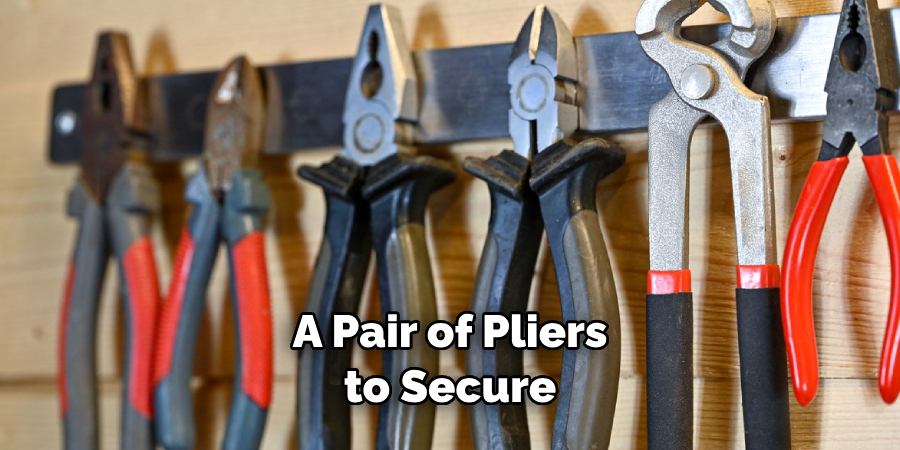 A Pair of Pliers to Secure