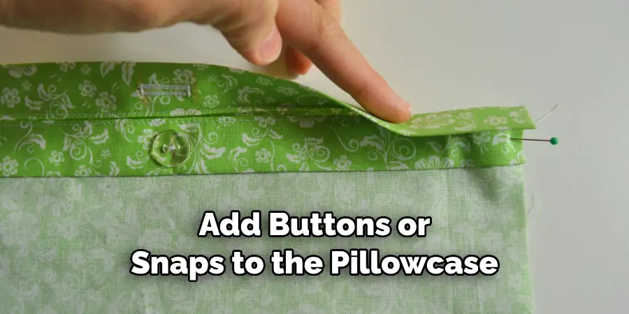 Add Buttons or Snaps to the Pillowcase