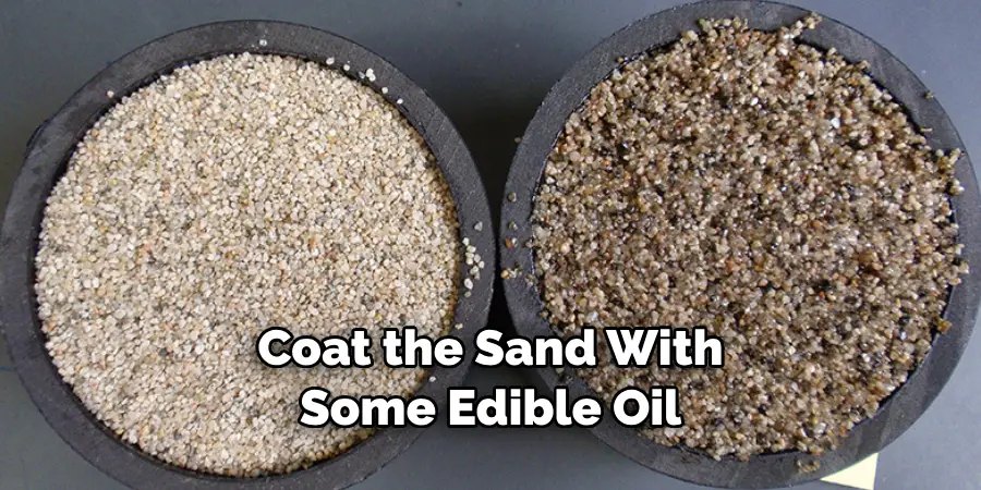 Coat the Sand With Some Edible Oil