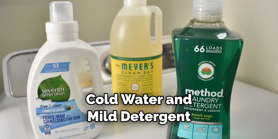 Cold Water and Mild Detergent