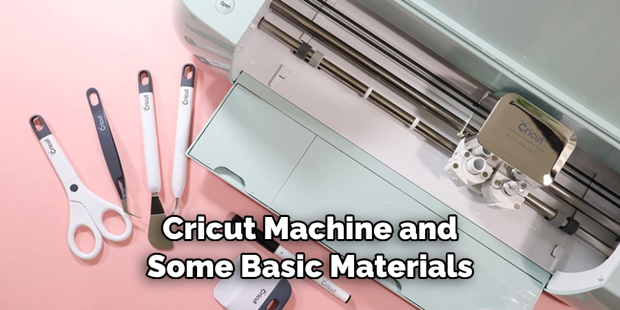 Cricut Machine and Some Basic Materials