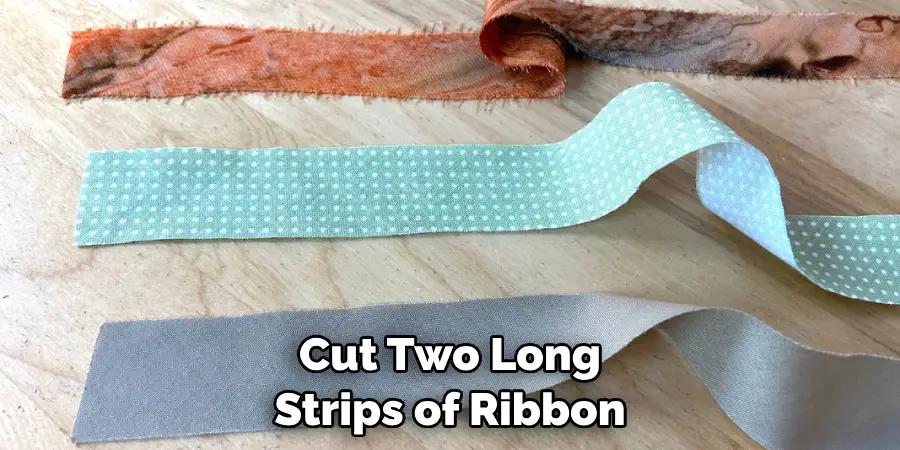 Cut Two Long Strips of Ribbon