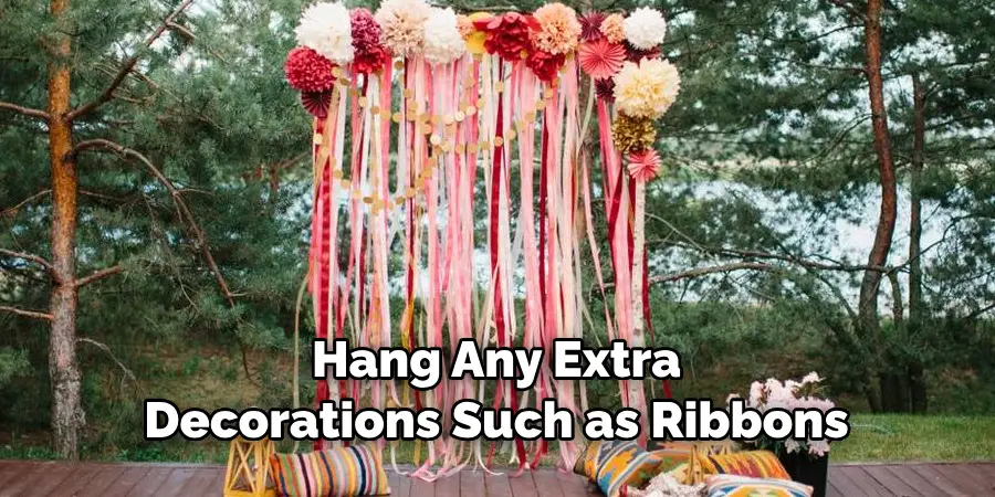 Hang Any Extra Decorations Such as Ribbons