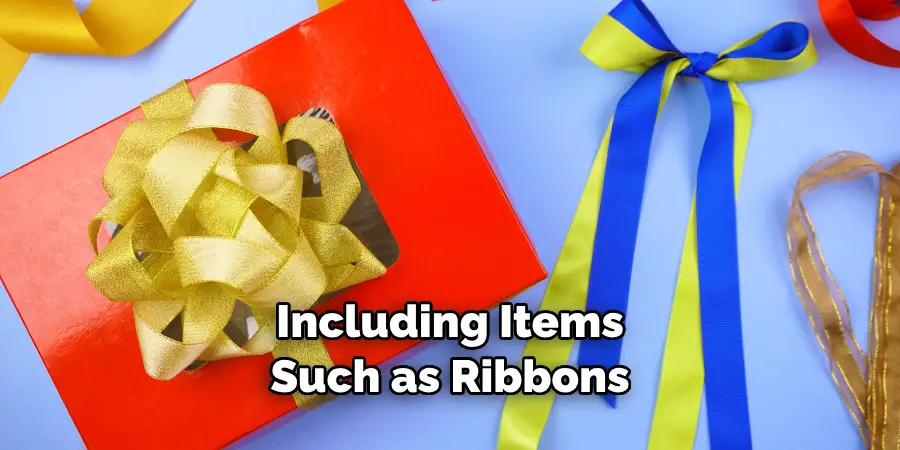Including Items Such as Ribbons