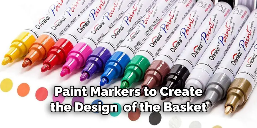 Paint Markers to Create the Design  of the Basket