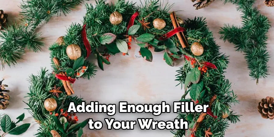  Adding Enough Filler to Your Wreath