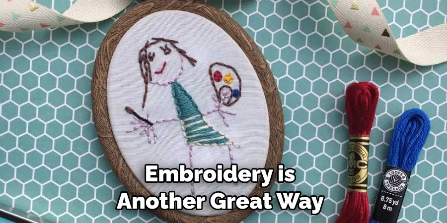 Embroidery is Another Great Way 