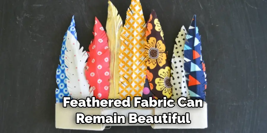 Feathered Fabric Can Remain Beautiful 