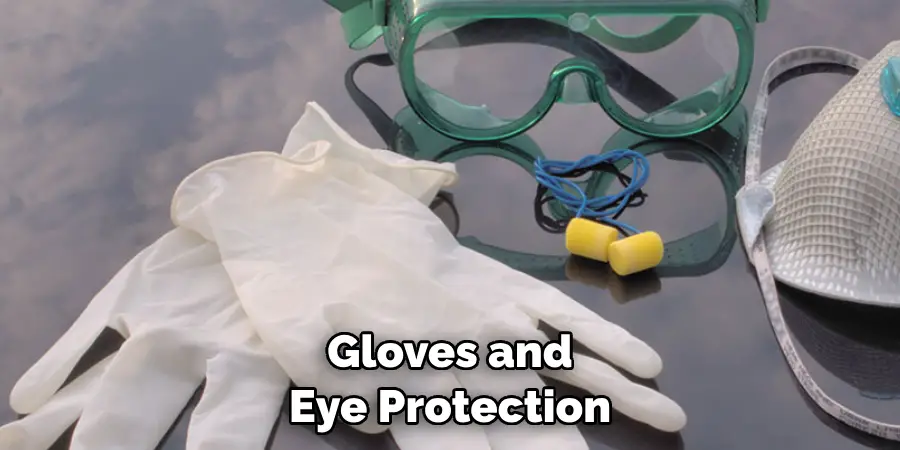  Gloves and Eye Protection