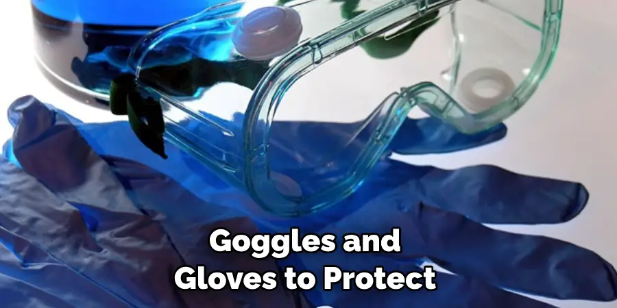 Goggles and Gloves to Protect 