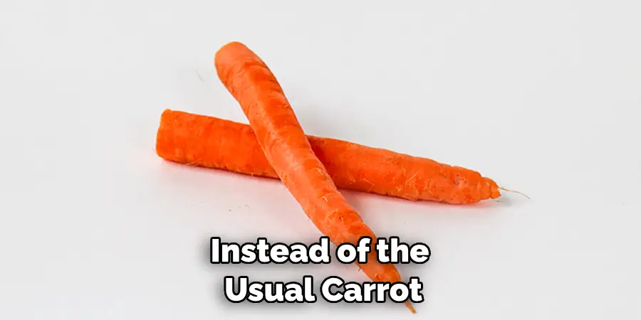 Instead of the Usual Carrot